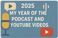 My Year of the Podcast and YouTube Videos - 2025